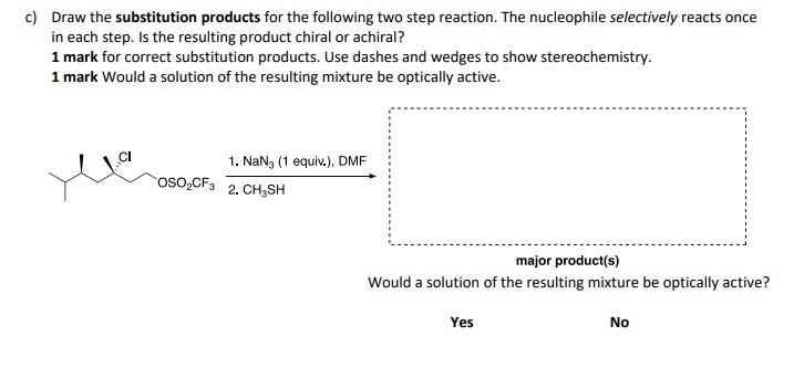 C Draw The Substitution Products For The Following Two Step Reaction The Nucleophile Selectively Reacts Once In Each S 1