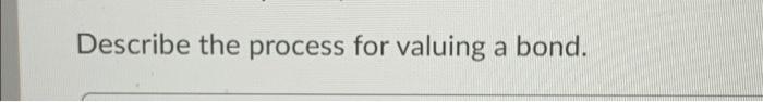 Describe The Process For Valuing A Bond 1