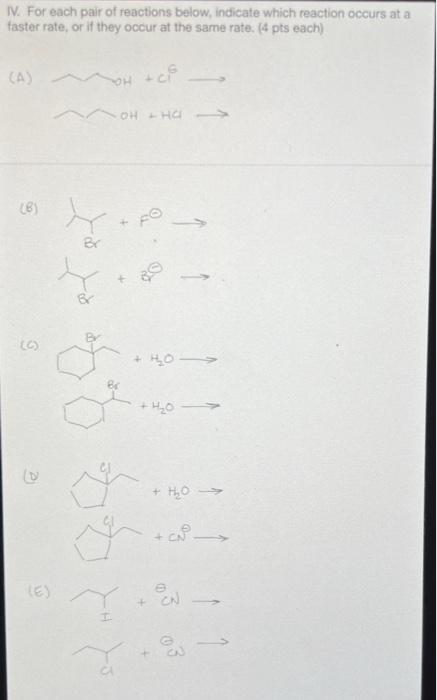 Iv For Each Pair Of Reactions Below Indicate Which Reaction Occurs At A Faster Rate Or If They Occur At The Same Rate 1