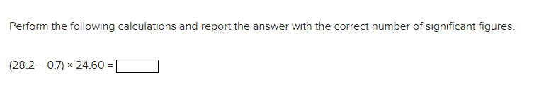 Perform The Following Calculations And Report The Answer With The Correct Number Of Significant Figures 28 2 0 7 24 1