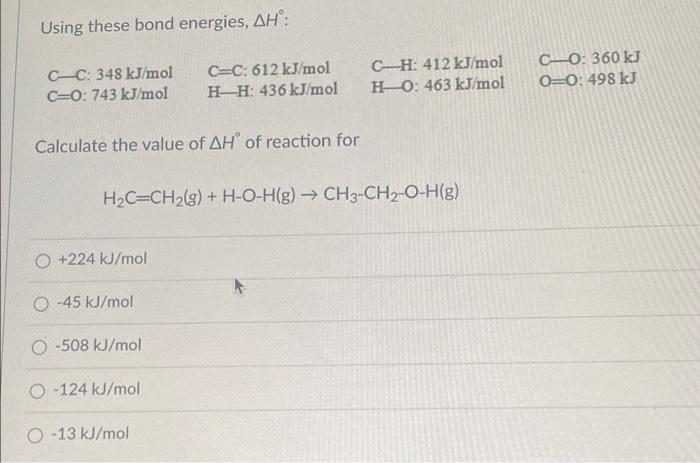 Using These Bond Energies Ah C C 348 Kj Mol C O 743 Kj Mol C C 612 Kj Mol H H 436 Kj Mol Calculate The Value Of Ah 1