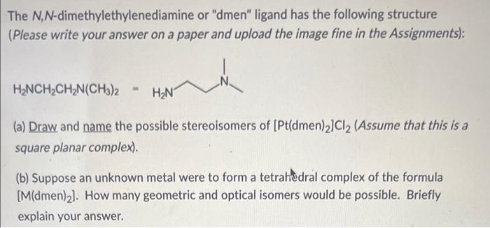 The N N Dimethylethylenediamine Or Dmen Ligand Has The Following Structure Please Write Your Answer On A Paper And Up 1