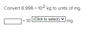 Convert 6 996 102 Kg To Units Of Mg X X 10 Click To Select Mg 1