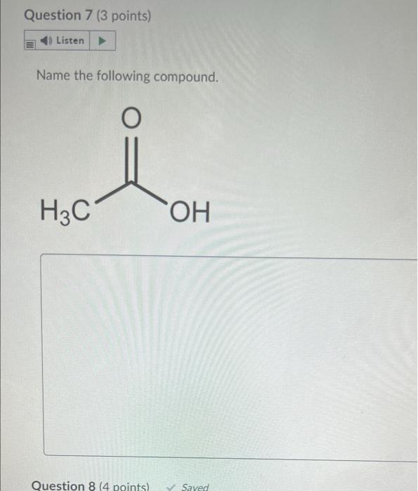 Question 7 3 Points Listen Name The Following Compound H Coh Question 8 4 Points Saved 1