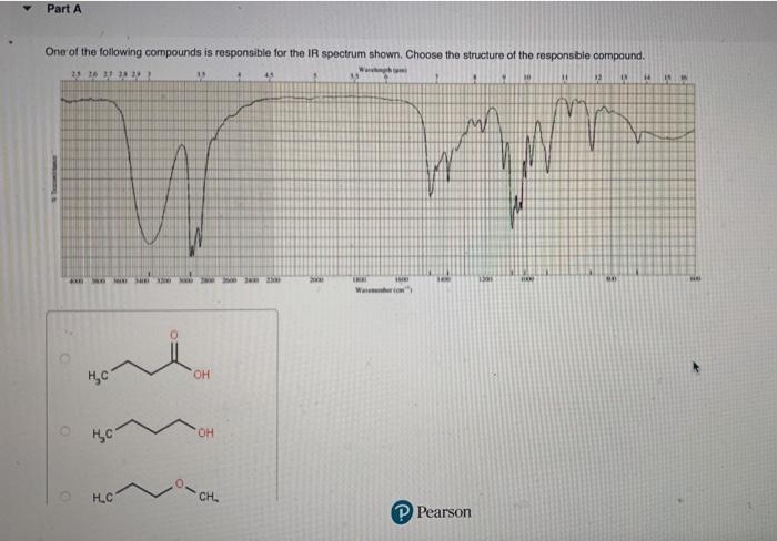 Part A One Of The Following Compounds Is Responsible For The Ir Spectrum Shown Choose The Structure Of The Responsible 1