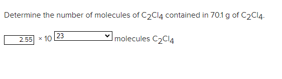 Determine The Number Of Molecules Of C2c14 Contained In 70 1 G Of C2c14 2 55 X 10 23 Molecules C C14 1