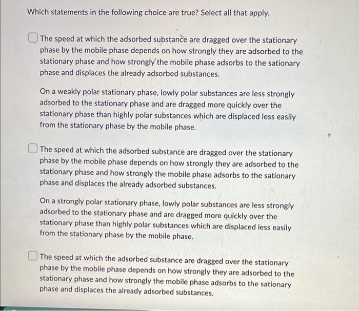 Which Statements In The Following Choice Are True Select All That Apply The Speed At Which The Adsorbed Substance Are 1