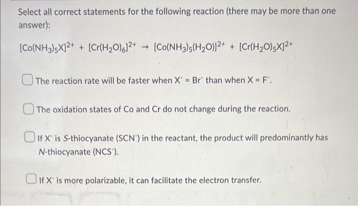 Select All Correct Statements For The Following Reaction There May Be More Than One Answer Co Nh3 5x 2 Cr H O 61 1