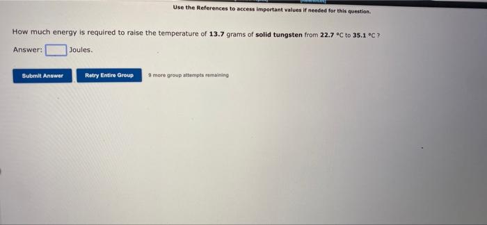 Use The References To Access Important Values If Needed For This Question How Much Energy Is Required To Raise The Temp 2