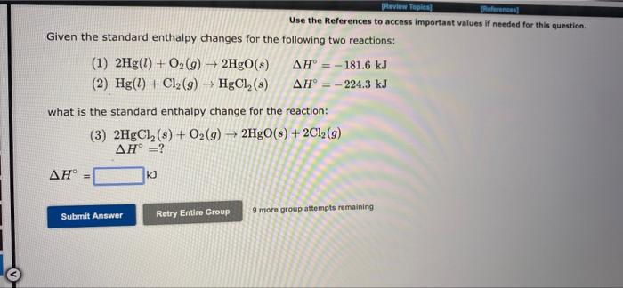 Given The Standard Enthalpy Changes For The Following Two Reactions 1 2hg 1 O G 2hgo S 2 Hg 1 Cl 9 H 2