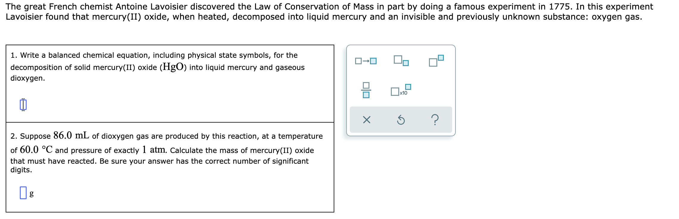 The Great French Chemist Antoine Lavoisier Discovered The Law Of Conservation Of Mass In Part By Doing A Famous Experime 1