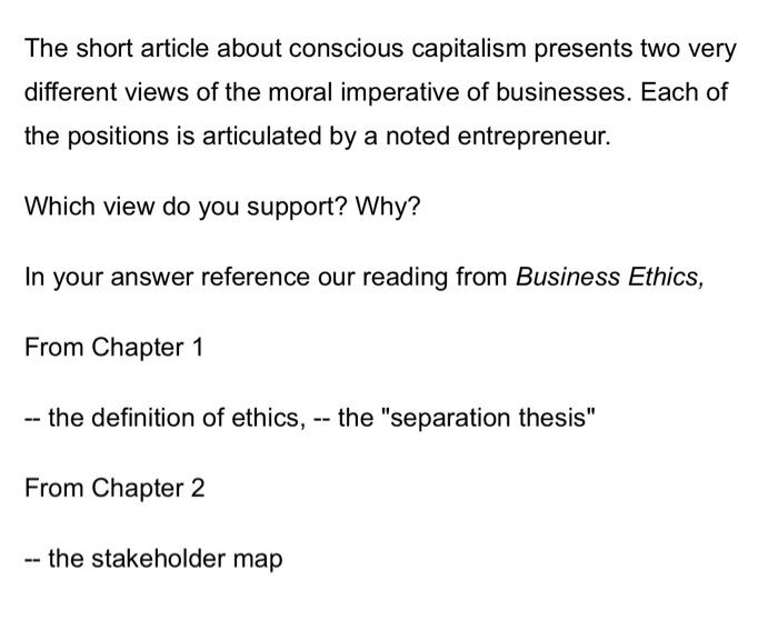 The Short Article About Conscious Capitalism Presents Two Very Different Views Of The Moral Imperative Of Businesses Ea 1