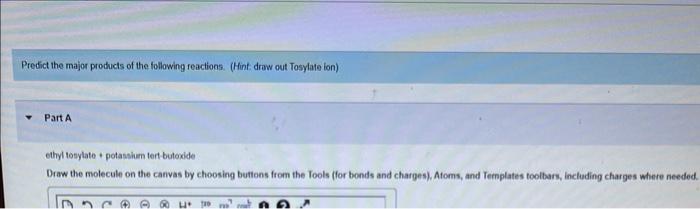 Predict The Major Products Of The Following Reactions Hint Draw Out Tosylate Lon Part A Ethyl Tosylate Potassium Ter 1