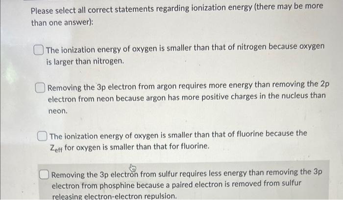 Please Select All Correct Statements Regarding Ionization Energy There May Be More Than One Answer The Ionization Ene 1