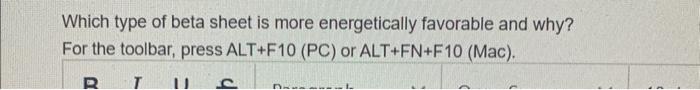 Which Type Of Beta Sheet Is More Energetically Favorable And Why For The Toolbar Press Alt F10 Pc Or Alt Fn F10 Mac 1