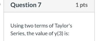 Question 6 2 Pts Given That Dy 1 Xy Dx Y 0 2 With A Step H 1 Solve Questions 6 To 10 Based On D E Methods 3