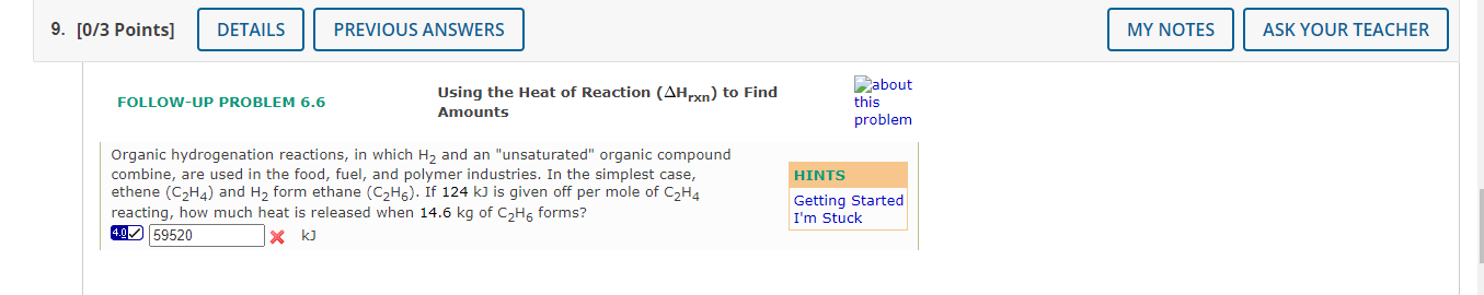 9 0 3 Points Details Follow Up Problem 6 6 Previous Answers Using The Heat Of Reaction Ahrxn To Find Amounts Organi 1