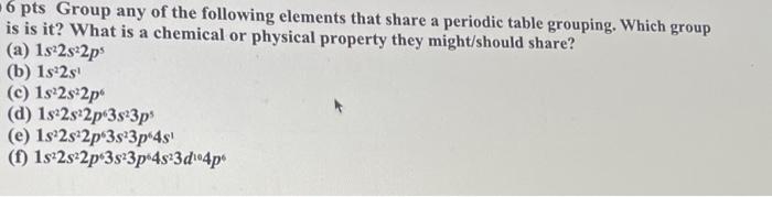 6 Pts Group Any Of The Following Elements That Share A Periodic Table Grouping Which Group Is Is It What Is A Chemical 1