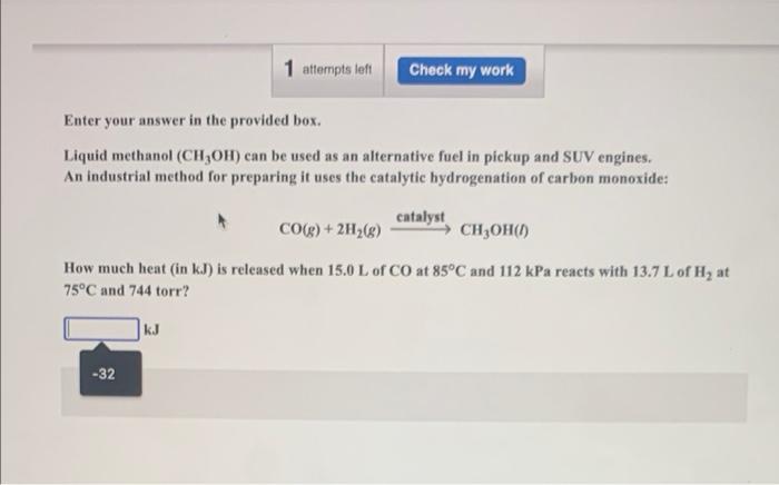 1 Attempts Left Enter Your Answer In The Provided Box Liquid Methanol Ch3oh Can Be Used As An Alternative Fuel In Pic 1