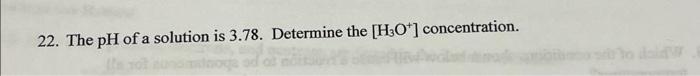 22 The Ph Of A Solution Is 3 78 Determine The H3o Concentration 1