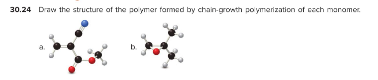 30 24 Draw The Structure Of The Polymer Formed By Chain Growth Polymerization Of Each Monomer A B 1