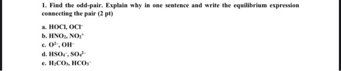 1 Find The Odd Pair Explain Why In One Sentence And Write The Equilibrium Expression Connecting The Pair 2 Pt A Hoc 1
