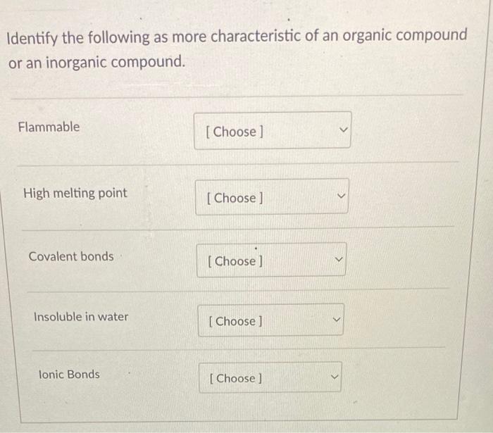 Identify The Following As More Characteristic Of An Organic Compound Or An Inorganic Compound Flammable High Melting Po 1