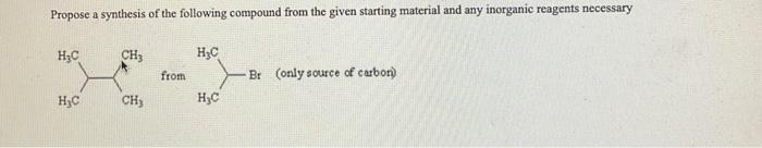 Propose A Synthesis Of The Following Compound From The Given Starting Material And Any Inorganic Reagents Necessary H C 1