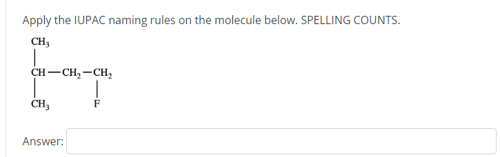 Apply The Iupac Naming Rules On The Molecule Below Spelling Counts Ch3 Ch Ch Ch Ch3 Answer 1