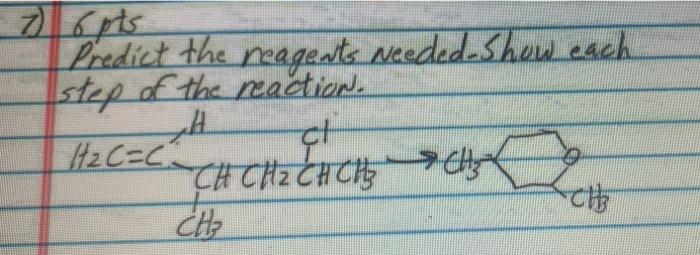 7 6pts Predict The Reagents Needed Show Each Step Of The Reaction Chch Ch H C C Ch Ch Ch Ch Ch Ch 2 Circle 1