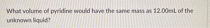 Given The Following Table Identify The Unknown Liquid Solvent Acetone Benzene Chloroform Diethyl Ether Density G Ml E 3