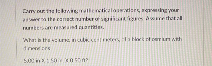 Carry Out The Following Mathematical Operations Expressing Your Answer To The Correct Number Of Significant Figures As 1