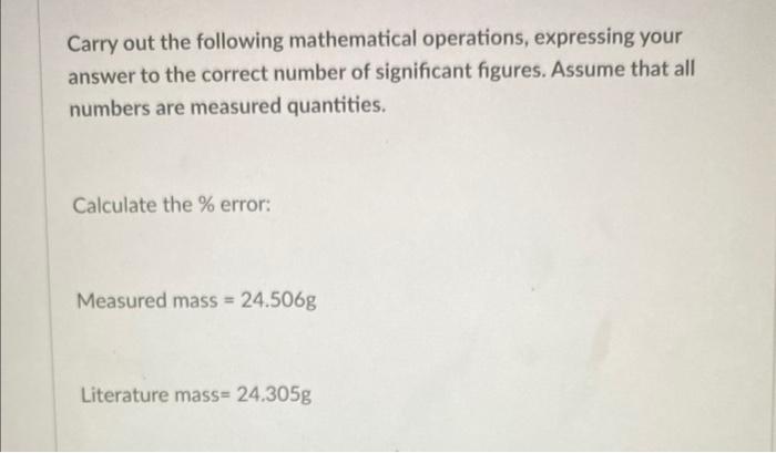 Carry Out The Following Mathematical Operations Expressing Your Answer To The Correct Number Of Significant Figures As 2