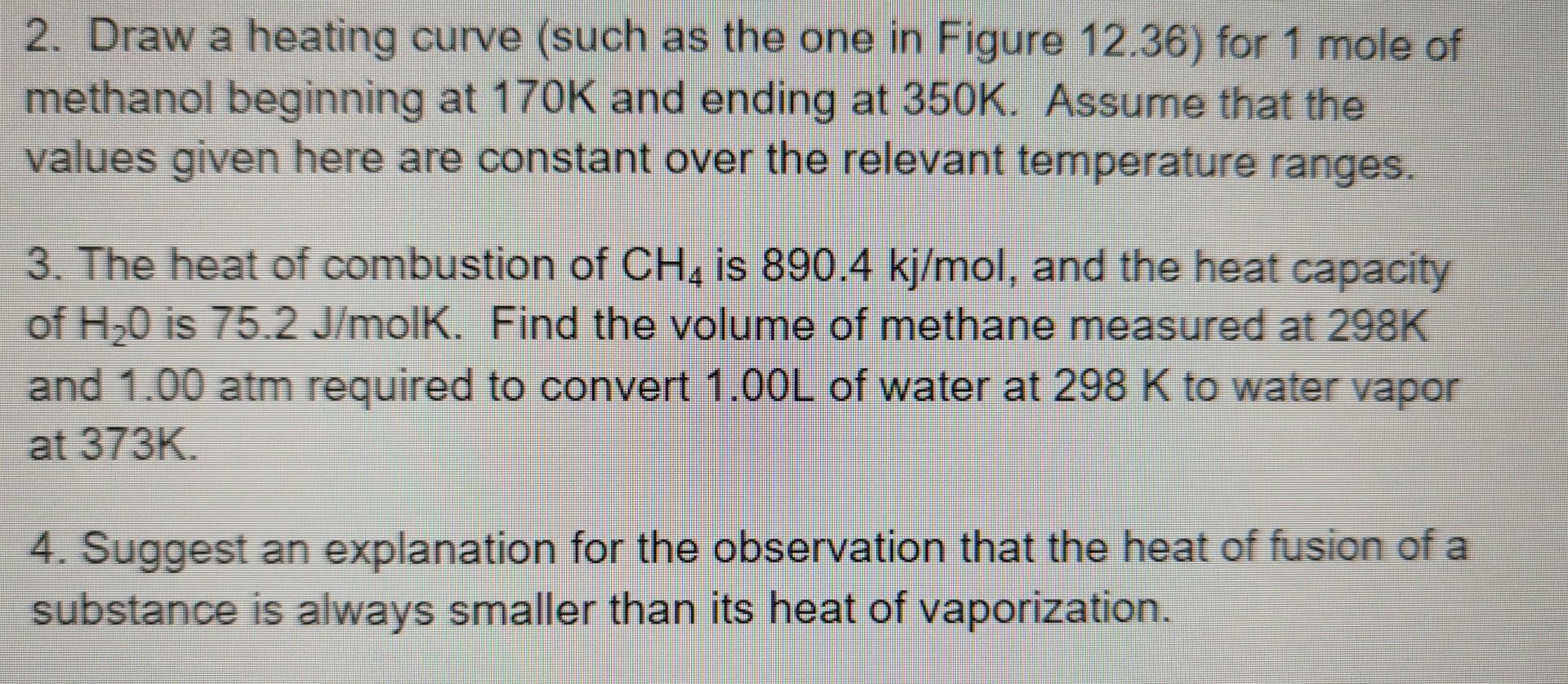2 Draw A Heating Curve Such As The One In Figure 12 36 For 1 Mole Of Methanol Beginning At 170k And Ending At 350k A 1