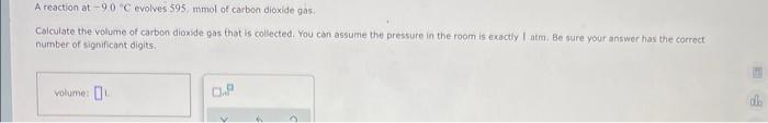 A Reaction At 9 0 C Evolves 595 Mmol Of Carbon Dioxide Gas Calculate The Volume Of Carbon Dioxide Gas That Is Collec 1