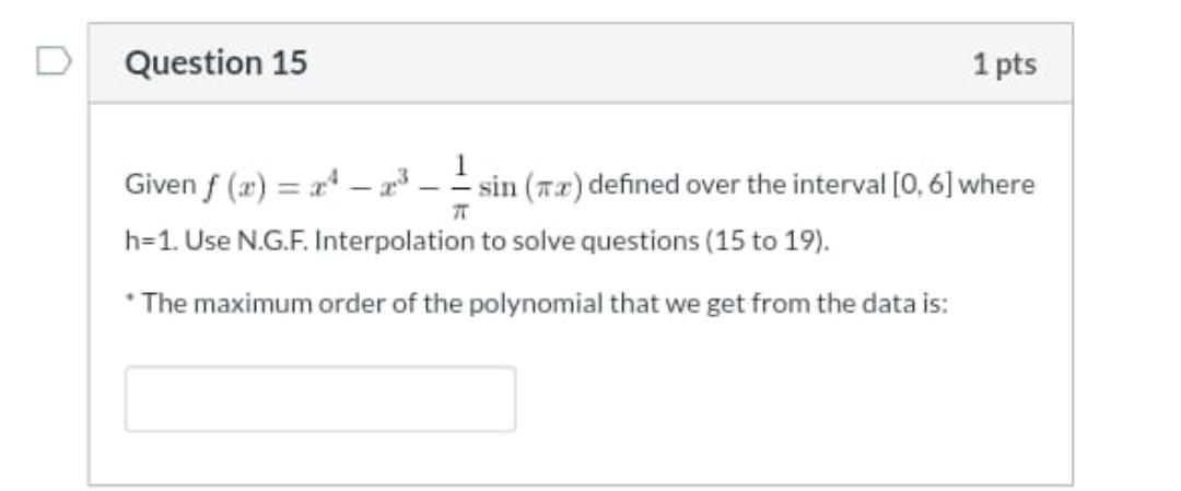 Question 15 1 Pts Given F X 7 2 Sin 1x Defined Over The Interval 0 6 Where H 1 Use N G F Interpolation To 1