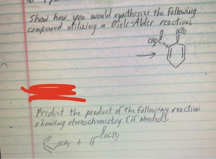 Show How You Would Synthesize The Following Compound Utilizing A Diels Alder Reactions 0 Oct Choe Predict The Product O 1