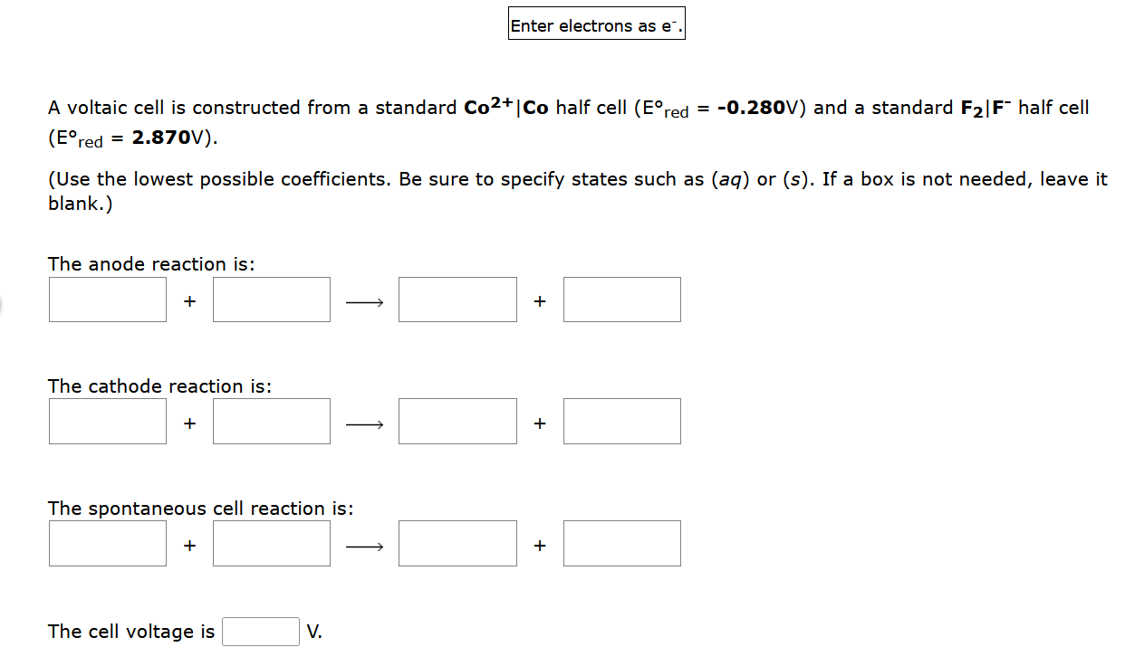 A Voltaic Cell Is Constructed From A Standard Co2 Co Half Cell Eored 0 280v And A Standard F F Half Cell Eore 1