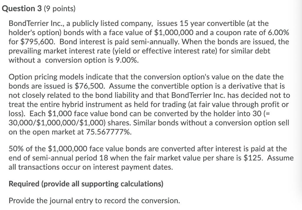 Question 3 9 Points Bondterrier Inc A Publicly Listed Company Issues 15 Year Convertible At The Holder S Option B 1