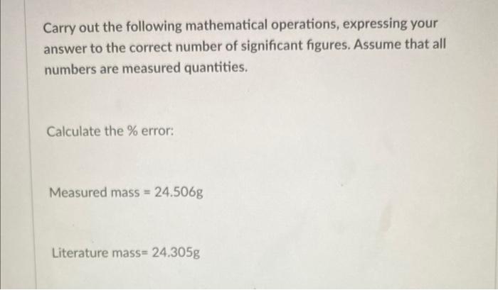 Carry Out The Following Mathematical Operations Expressing Your Answer To The Correct Number Of Significant Figures As 1