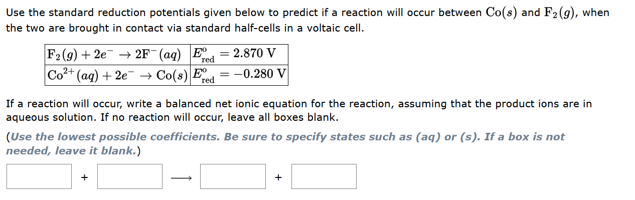 Use The Standard Reduction Potentials Given Below To Predict If A Reaction Will Occur Between Co S And F G When The 1