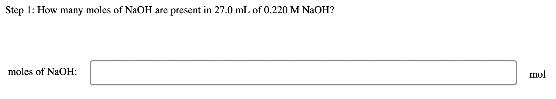 Step 1 How Many Moles Of Naoh Are Present In 27 0 Ml Of 0 220 M Naoh Moles Of Naoh Mol 1
