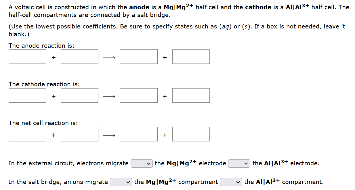 A Voltaic Cell Is Constructed In Which The Anode Is A Mg Mg2 Half Cell And The Cathode Is A Al A1 Half Cell The Half 1