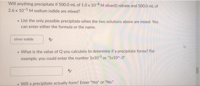 Will Anything Precipitate If 500 0 Ml Of 1 0 X 10 8 M Silver I Nitrate And 500 0 Ml Of 2 6 X 10 5 M Sodium Iodide Are M 1