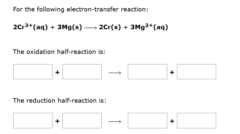 For The Following Electron Transfer Reaction 2cr Aq 3mg S 2cr S 3mg Aq The Oxidation Half Reaction Is 1