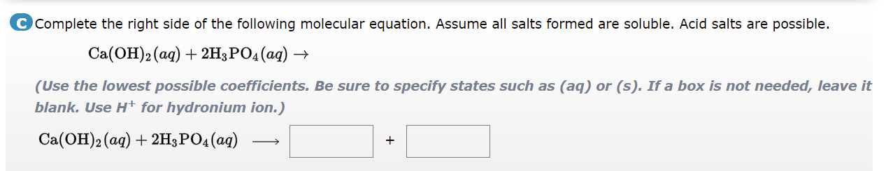 C Complete The Right Side Of The Following Molecular Equation Assume All Salts Formed Are Soluble Acid Salts Are Possi 1