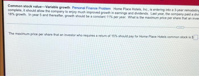Common Stock Value Variable Growth Personal Finance Problem Home Place Hotels Inc Is Entering Into A 3 Year Remodelin 1