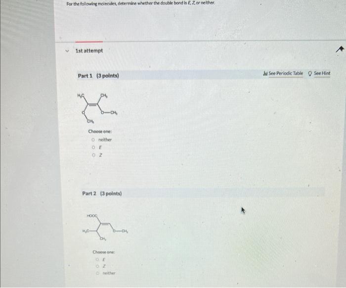 For The Following Molecules Determine Whether The Double Bond Is E Z Or Neither 1st Attempt Part 1 3 Points La Ch 1