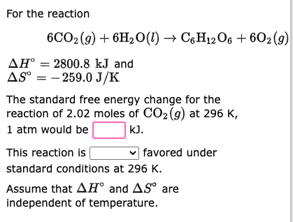 For The Reaction 6co2 G 6h O L C6h12o6 602 G Ah 2800 8 Kj And As 259 0 J K The Standard Free Energy Change F 1