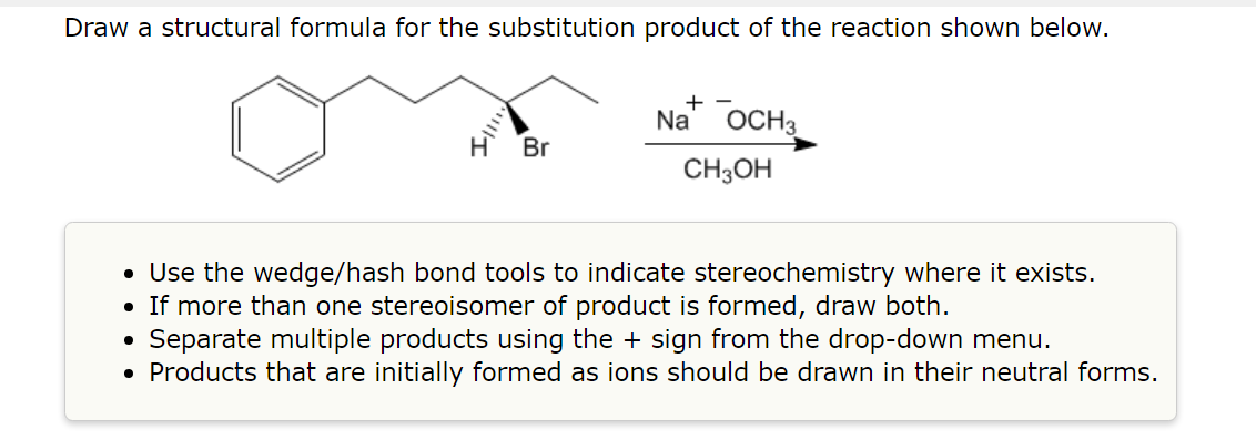 Draw A Structural Formula For The Substitution Product Of The Reaction Shown Below Br Na Och 3 Ch3oh Use The Wedge 1